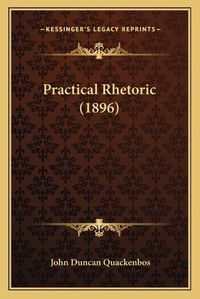 Cover image for Practical Rhetoric (1896)