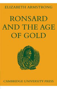 Cover image for Ronsard and the Age of Gold