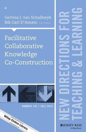 Cover image for Facilitative Collaborative Knowledge Co-Construction: New Directions for Teaching and Learning, Number 143