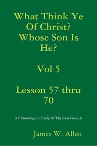 Cover image for What Think Ye Of Christ? Whose Son Is He? Vol 5