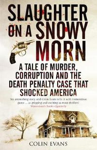 Cover image for Slaughter on a Snowy Morn: A Tale of Murder, Corruption and the Death Penalty Case That Shocked America