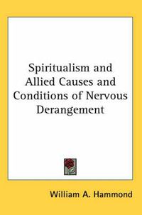 Cover image for Spiritualism and Allied Causes and Conditions of Nervous Derangement