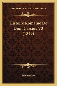 Cover image for Histoire Romaine de Dion Cassius V3 (1849)