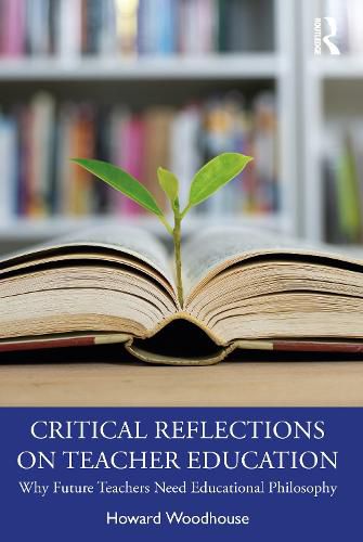 Cover image for Critical Reflections on Teacher Education: Why Future Teachers Need Educational Philosophy