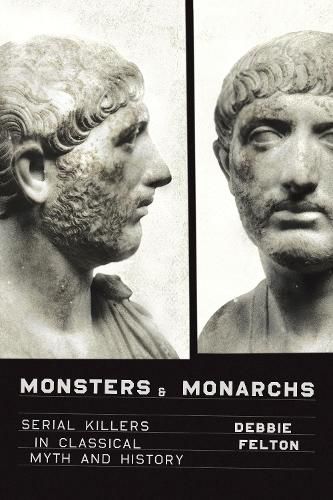 Cover image for Monsters and Monarchs: Serial Killers in Classical Myth and History