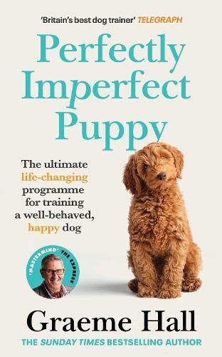Cover image for Perfectly Imperfect Puppy: The ultimate life-changing programme for training a well-behaved, happy dog