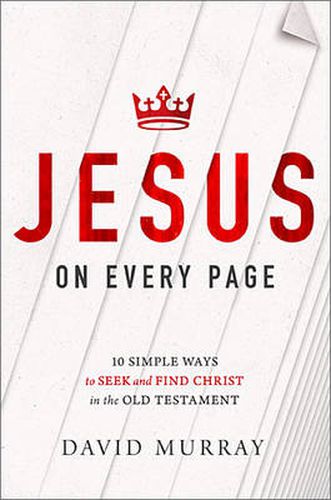 Cover image for Jesus on Every Page: 10 Simple Ways to Seek and Find Christ in the Old Testament