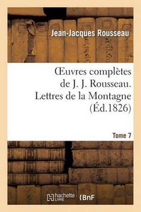 Cover image for Oeuvres Completes de J. J. Rousseau. T. 7 Lettres de la Montagne