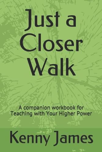 Cover image for Just a Closer Walk: A companion workbook for Teaching with Your Higher Power