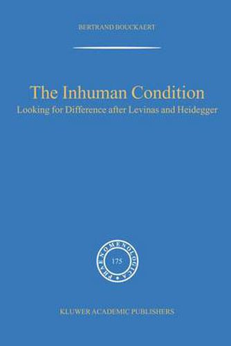 The Inhuman Condition: Looking for Difference after Levinas and Heidegger