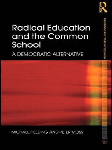 Cover image for Radical Education and the Common School: A Democratic Alternative