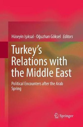 Turkey's Relations with the Middle East: Political Encounters after the Arab Spring