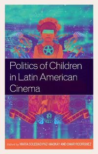 Cover image for Politics of Children in Latin American Cinema