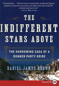 Cover image for The Indifferent Stars Above: The Harrowing Saga of a Donner Party Bride