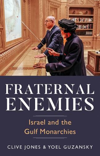 Cover image for Fraternal Enemies: Israel and the Gulf Monarchies