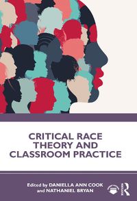 Cover image for Critical Race Theory and Classroom Practice