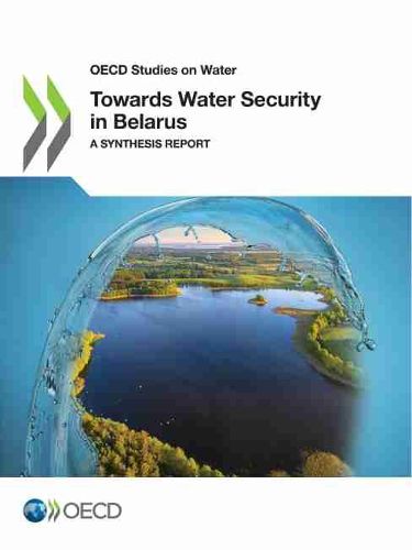 Cover image for OECD Studies on Water Towards Water Security in Belarus a Synthesis Report
