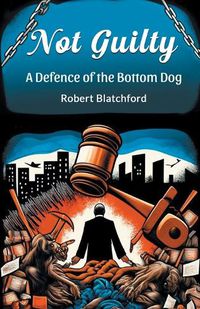 Cover image for Not Guilty A Defence of the Bottom Dog