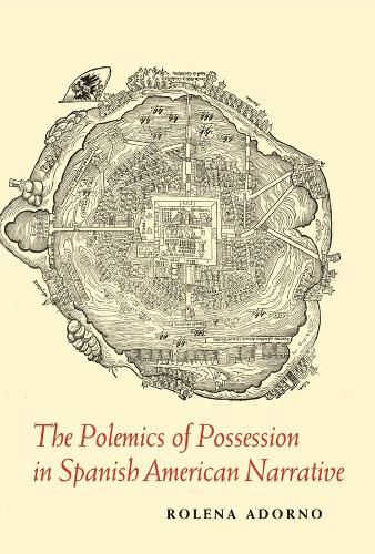 Cover image for The Polemics of Possession in Spanish American Narrative