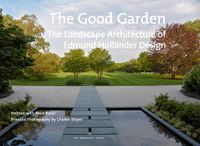 Cover image for The Good Garden: The Landscape Architecture of Edmund Hollander Design