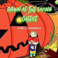 Cover image for Dawn of the Living Cheese