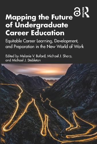 Mapping the Future of Undergraduate Career Education: Equitable Career Learning, Development, and Preparation in the New World of Work