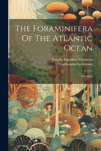 Cover image for The Foraminifera Of The Atlantic Ocean