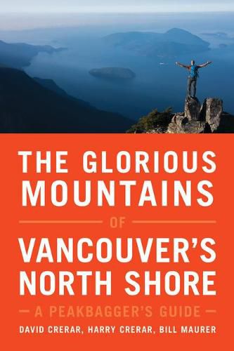 The Glorious Mountains of Vancouver's North Shore: A Peakbagger's Guide