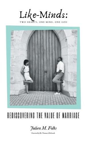 Cover image for Like-Minds: Two Hearts, One Mind, One God: Rediscovering the Value of Marriage