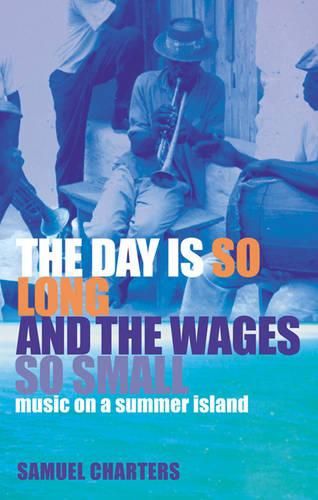Cover image for The Day is So Long and the Wages So Small: Music on a Summer Island