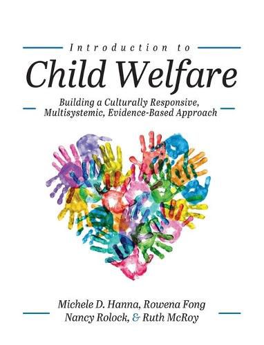 Cover image for Introduction to Child Welfare: Building a Culturally Responsive, Multisystemic, Evidence-Based Approach