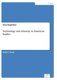 Cover image for Technology and ethnicity in American Studies