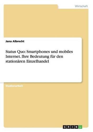 Cover image for Status Quo: Smartphones Und Mobiles Internet. Ihre Bedeutung Fur Den Stationaren Einzelhandel