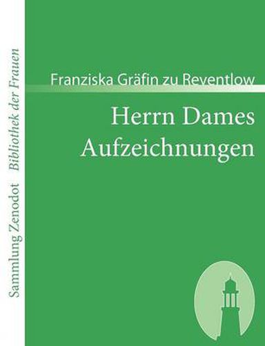 Cover image for Herrn Dames Aufzeichnungen: oder Begebenheiten aus einem merkwurdigen Stadtteil