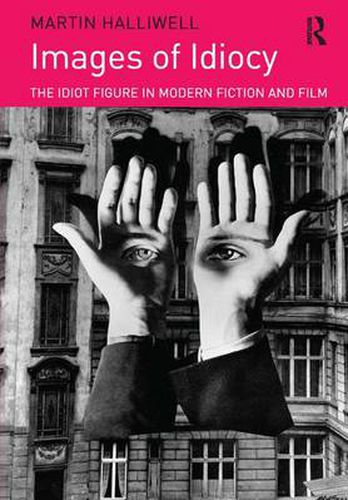 Cover image for Images of Idiocy: The Idiot Figure in Modern Fiction and Film