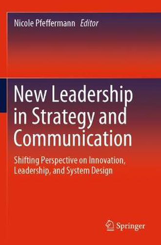 Cover image for New Leadership in Strategy and Communication: Shifting Perspective on Innovation, Leadership, and System Design