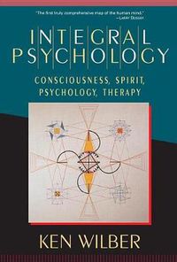 Cover image for Integral Psychology: Consciousness, Spirit, Psychology, Therapy
