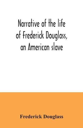 Cover image for Narrative of the life of Frederick Douglass, an American slave