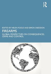 Cover image for Firearms: Global Perspectives on Consequences, Crime and Control