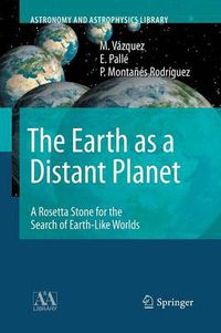 Cover image for The Earth as a Distant Planet: A Rosetta Stone for the Search of Earth-Like Worlds