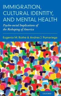 Cover image for Immigration, Cultural Identity, and Mental Health: Psycho-social Implications of the Reshaping of America