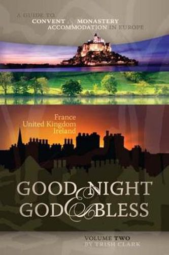 Cover image for Good Night & God Bless [II]: A Guide to Convent & Monastery Accommodation in Europe-Volume Two