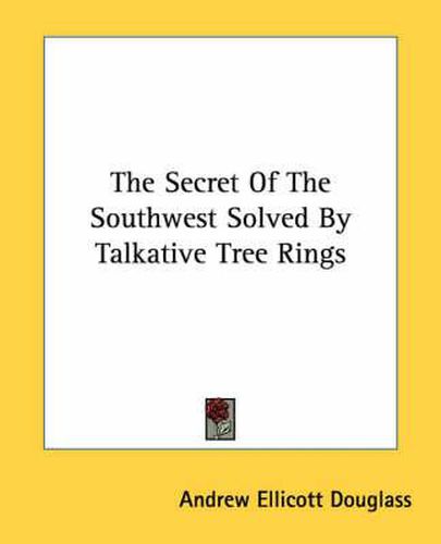 Cover image for The Secret of the Southwest Solved by Talkative Tree Rings