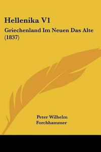 Cover image for Hellenika V1: Griechenland Im Neuen Das Alte (1837)