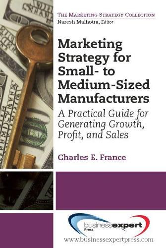 Cover image for Marketing Strategy for Small- to Medium-Sized Manufacturers