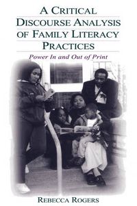 Cover image for A Critical Discourse Analysis of Family Literacy Practices: Power in and Out of Print