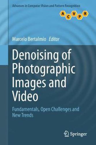 Cover image for Denoising of Photographic Images and Video: Fundamentals, Open Challenges and New Trends