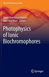 Cover image for Photophysics of Ionic Biochromophores