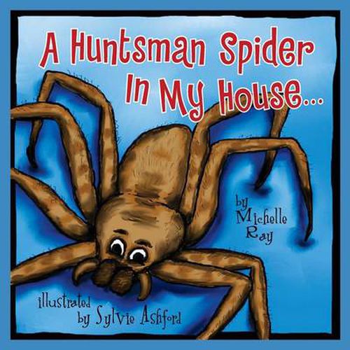 A Huntsman Spider In My House: Little Aussie Critters