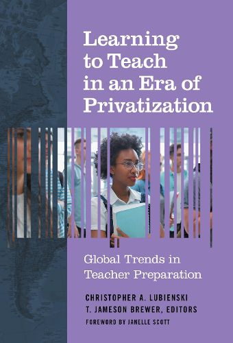 Cover image for Learning to Teach in an Era of Privatization: Global Trends in Teacher Preparation